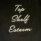 “Top Shelf Esteem” Tank